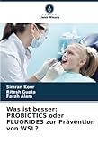 Was ist besser: PROBIOTICS oder FLUORIDES zur Prävention von WSL?