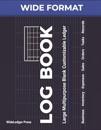 Log Book Wide Format: Large Multipurpose Blank Customizable Ledger with 7 Columns to Track Daily Activity, Expenses, Inventory, Sales, Orders, Income,...