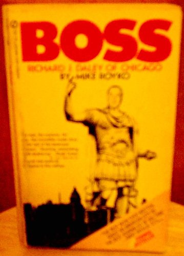 Boss: Richard J. Daley of Chicago B003BKWYGO Book Cover