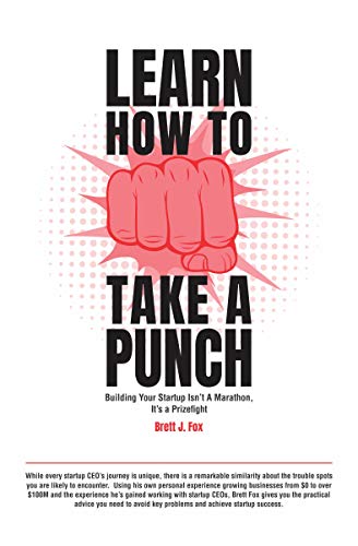 Télécharger Learn How To Take A Punch: Building Your Startup Isn't A Marathon, It's A Prizefight (English Editio Livre eBook France