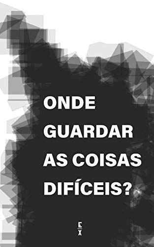 Onde Guardar as Coisas Difíceis (Portuguese Edition)