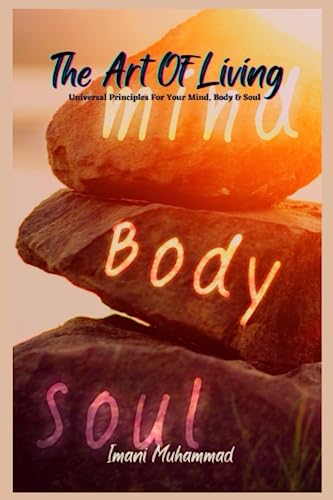 The Art of Living Revised Edition: Universal Principles for your Mind, Body, Soul