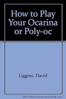 How to Play Your Ocarina or Poly-oc 1871210100 Book Cover