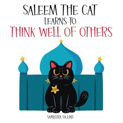 Saleem The Cat Learns To Think Well Of Others: A Rhyming and Educational Islamic Story for...