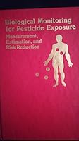 Biological Monitoring for Pesticide Exposure: Measurement, Estimation, and Risk Reduction (ACS Symposium Series) 0841215596 Book Cover