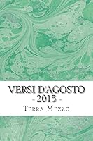 Versi d'Agosto - 2015 -: Antologia di poesie 1516857607 Book Cover