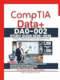 CompTIA Data+ DA0-002 STUDY GUIDE 20262028: Complete Exam Prep with Practice Questions and Domain Reviews for V2 Certification
