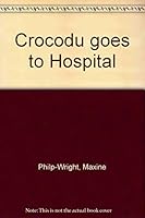 Crocodu goes to Hospital 0958601224 Book Cover