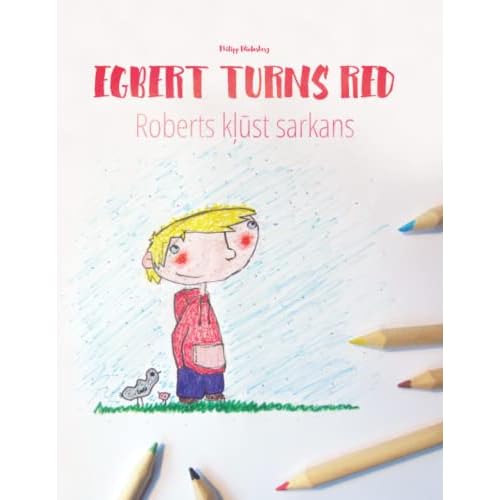 Egbert Turns Red/Roberts kļūst sarkans: Children's Picture Book English-Latvian