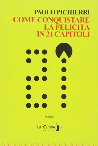 Come conquistare la felicità in 21 capitoli