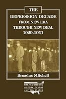 Depression Decade: From New Era Through New Deal, 1929-1941 (The Economic History of the United States, Vol. 9) 0873320972 Book Cover