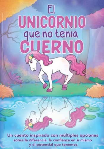 El unicornio que no tenía cuerno: Un cuento inspirado con múltipl...