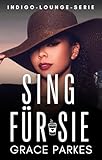 Sing für sie: Eine prickelnde lesbische Rockstar-Romanze mit Altersunterschied (Indigo-Lounge-Serie 1)