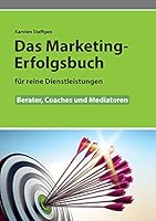 Das Marketing- Erfolgsbuch für reine Dienstleistungen: Berater, Coaches und Mediatoren 3739220414 Book Cover