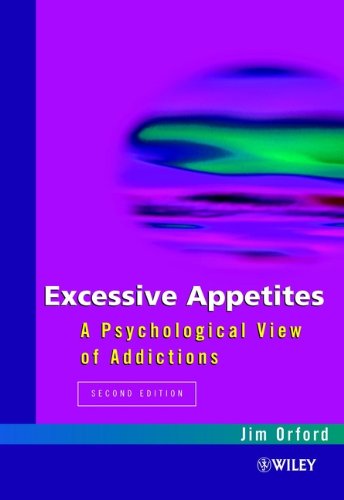 Excessive Appetites: A Psychological View of Addictions (English Edition)