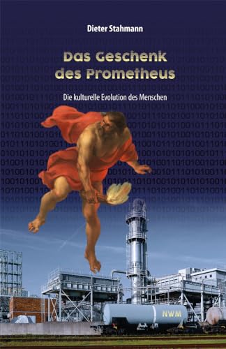 Das Geschenk des Prometheus: Die kulturelle Evolution des Menschen