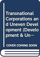Transnational Corporations and Uneven Development (Development & Underdevelopment) 0416733506 Book Cover