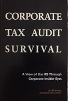 Corporate Tax Audit Survival: A View of the IRS Through Corporate Insisder Eyes 0965576922 Book Cover