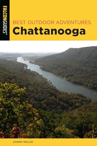Best Outdoor Adventures Chattanooga: A Guide to the Area's Greatest Hiking, Paddling, and Cycling...
