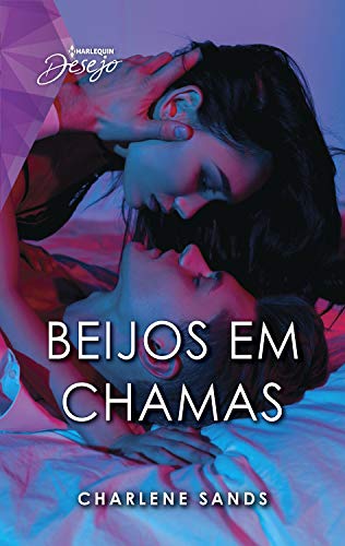 Beijos em chamas (Harlequin Desejo Livro 121)