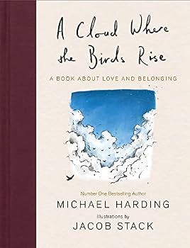 Hardcover A Cloud Where the Birds Rise: A book about love and belonging Book