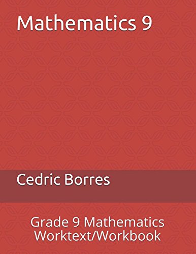 Mathematics 9: Grade 9 Mathematics Worktext/Workbook