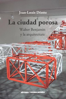 La ciudad porosa Walter Benjamin comprendre l'urbanisme moderne sans jargon complexe