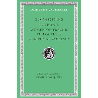 Antigone. The Women of Trachis. Philoctetes. Oedipus at Colonus