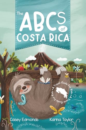 The ABCs of Costa Rica: A Travel Guide for Kids