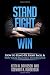 Stand, Fight, Win: How to Stand Up, Fight Back, and Win Your Rightful Inheritance