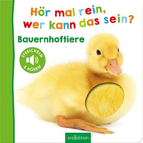 Hör mal rein, wer kann das sein? – Bauernhoftiere: Streicheln und hören | Hochwertiges Pappbilderbuch mit 5 Sounds und Fühlelementen für Kinder ab 18 Monaten (Foto-Streichel-Soundbuch)
