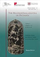 The Brahmayamalatantra or Picumata Volume I: Revelation, Ritual, and Material Culture in an Early Śaiva 2855392314 Book Cover