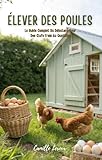  Élever Des Poules: Le Guide Complet Du Débutant Pour Des Œufs Frais Au Quotidien