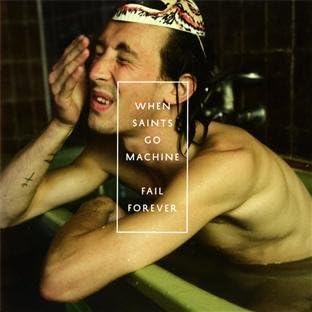 Fail Forever by When Saints Go Machine