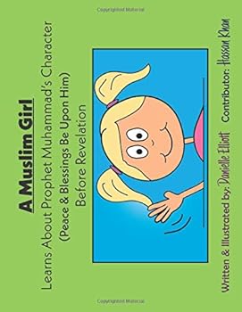 Paperback A Muslim Girl Learns About Prophet Muhammad’s Character (Peace & Blessings Be Upon Him) Before Revelation (Personalized Seerah Stories: White Skin, Yellow Hair) Book