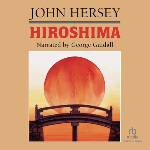 Amazon.com: Hiroshima (Audible Audio Edition): John Hersey, George