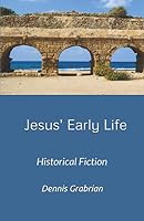 Jesus' Early Life: Historical Fiction B08GVD7GBC Book Cover