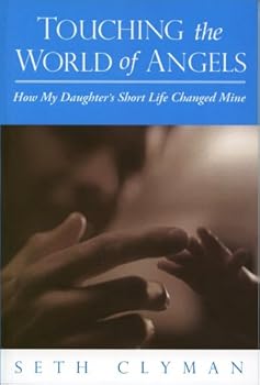 Paperback Touching the World of Angels: How My Daughter's Short Life Changed Mine Book