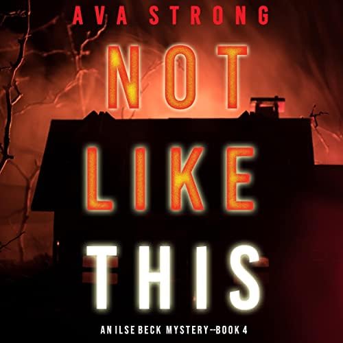 Not Like This (An Ilse Beck FBI Suspense ThrillerBook 4) Audiobook by Ava Strong Titelbild