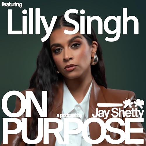 Lilly Singh: Stop Trying to Prove Yourself to Everyone Else! (#1 Mindset Shift to Build REAL Confidence & Self-Worth) Podcast Por arte de portada