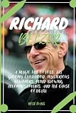 RICHARD BELZER: A Tragic Tale of Loss, His Gloomy Childhood, Mysterious Behaviors, Mind-Blowing Accomplishments, and The Cause of Death
