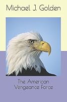 The American Vengeance Force 1549549820 Book Cover