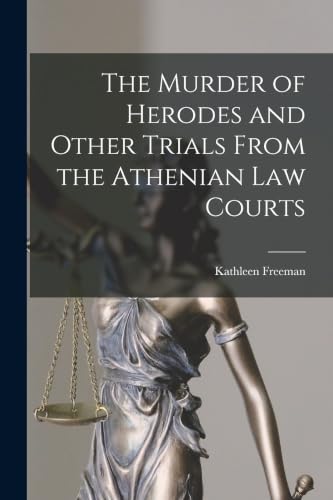 The Murder of Herodes and Other Trials From the Athenian Law Courts