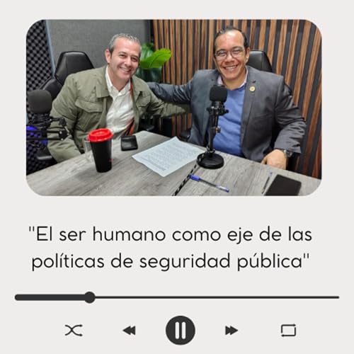 Alejandro González Cussi: "El ser humano como eje de las políticas de seguridad pública" cover art