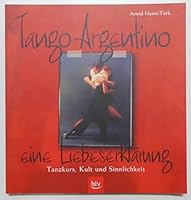 Tango Argentino - eine Liebeserklärung 3405163064 Book Cover