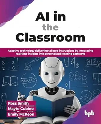 AI in the Classroom: Adaptive technology delivering tailored instructions by integrating real-time insights into personalized learning pathways-finelybook