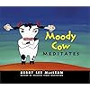 Moody Cow Meditates