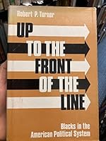 Up to the Front of the Line: Blacks in the American Political System (National University Publications) 0804690979 Book Cover