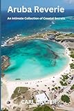 Aruba Reverie: An Intimate Collection of Coastal Secrets