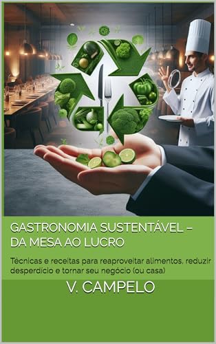 Gastronomia Sustentável – da Mesa ao Lucro: Técnicas e receitas p...